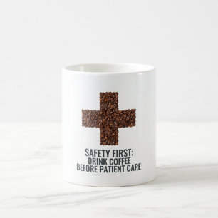 Safety First Drink Coffee Before Patient Care  Mug