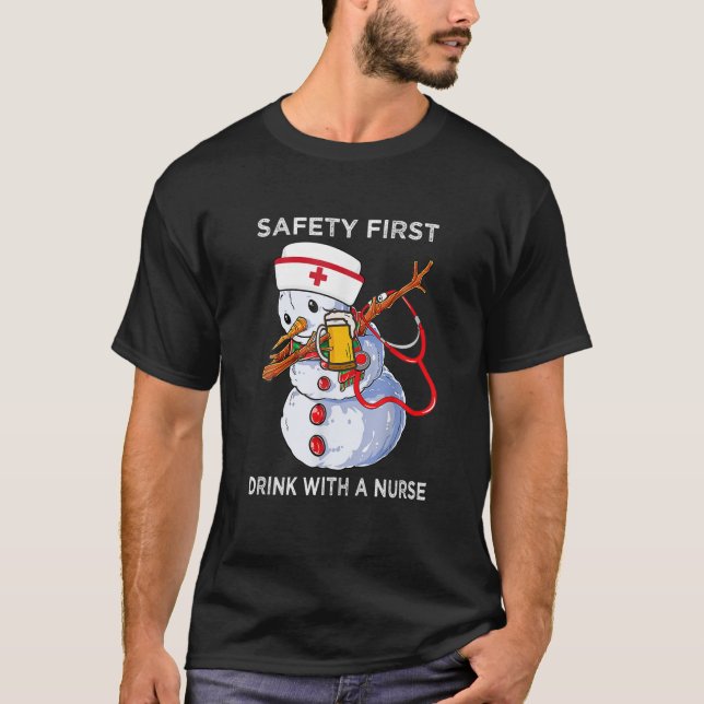 Safety First Drink Nurse Dabbing Snowman Xmas Stet T-Shirt (Front)