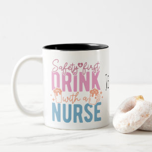 Safety First Drink with a Nurse Coffee Mug