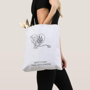 Safety First Drink With a Nurse Fun Tote Bag