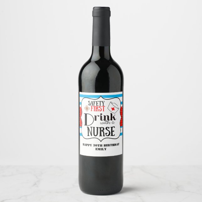 safety first drink with a nurse funny bottle wine label (Front)