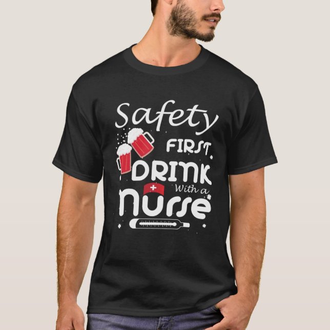 Safety First Drink With A Nurse Shamrock St Patric T-Shirt (Front)