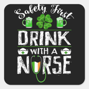 Safety First Drink WIth A Nurse St. Patrick Day Square Sticker