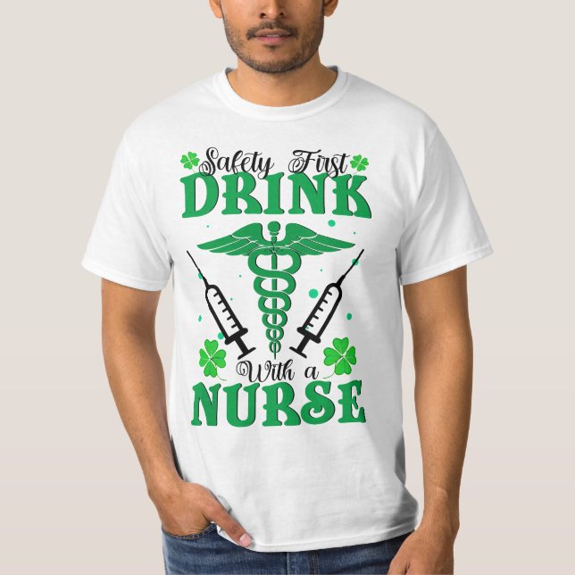 Safety First Drink With A Nurse St Patrick's Day  T-Shirt (Front)