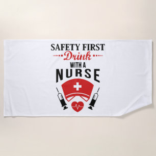 Safety First Drink With Nurse JOb Beach Towel