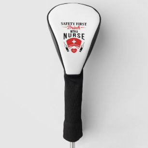 Safety First Drink With Nurse JOb Golf Head Cover