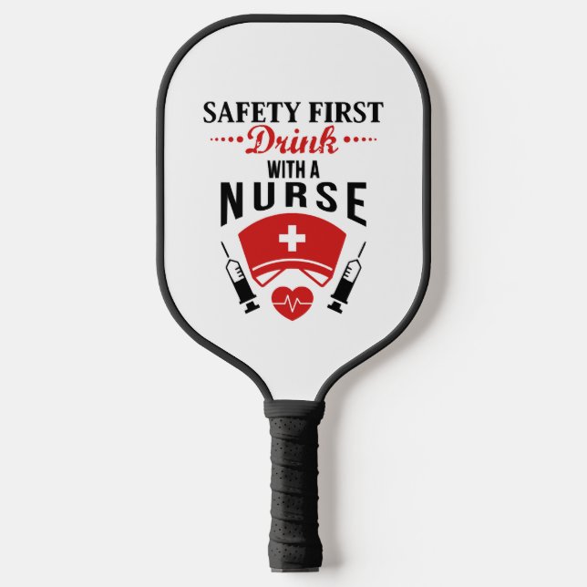 Safety First Drink With Nurse JOb Pickleball Paddle (Front)