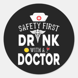 Safety First Drinking Wine With A Doctor On St Pat Classic Round Sticker