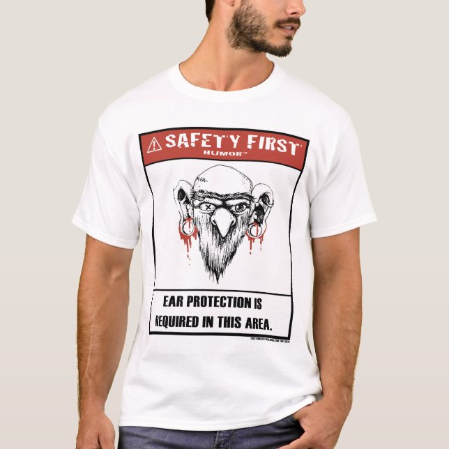 Safety First Humour-Ear Protection Shirt (Front)