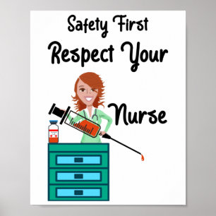 Safety First Respect Your Nurse   Nurse & Syringe Poster
