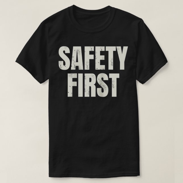 Safety First  T-Shirt (Design Front)