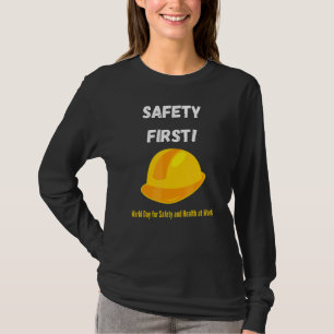 Safety First World Day For Safety And Health At W T-Shirt