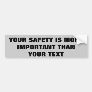 SAFETY IS MORE IMPORTANT THAN TEXTING BUMPER STICKER