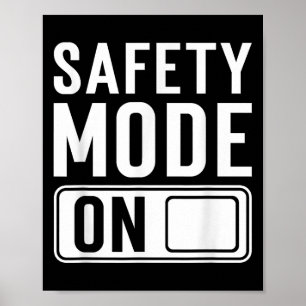 Safety Mode On Funny Safety Poster