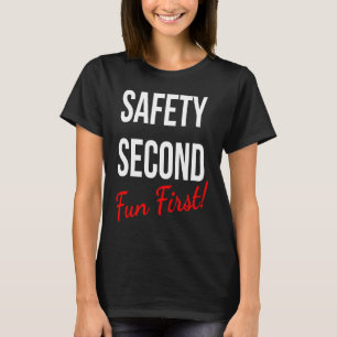 SAFETY SECOND FUN FIRST WORK T-Shirt