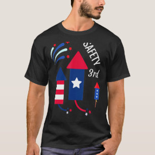 Safety Third 4th Of July Fireworks Patriotic Natio T-Shirt