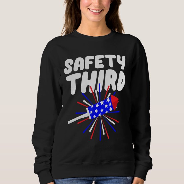 Safety Third  Firework Director 4th July Sweatshirt (Front)