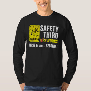 Safety Third Fireworks 4th of July firecracker War T-Shirt