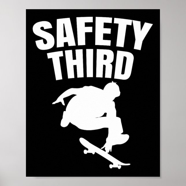 Safety Third Skateboarding Funny 1  Poster (Front)