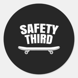 Safety Third Skateboarding Funny Classic Round Sticker