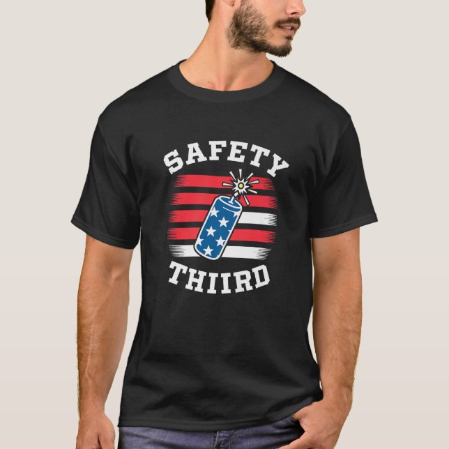 Safety Third Warning Fireworks Firecrackers 4th Of T-Shirt (Front)