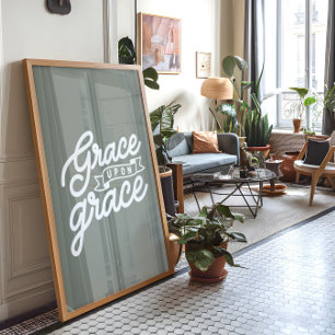Sage Christian quote Grace upon grace Poster