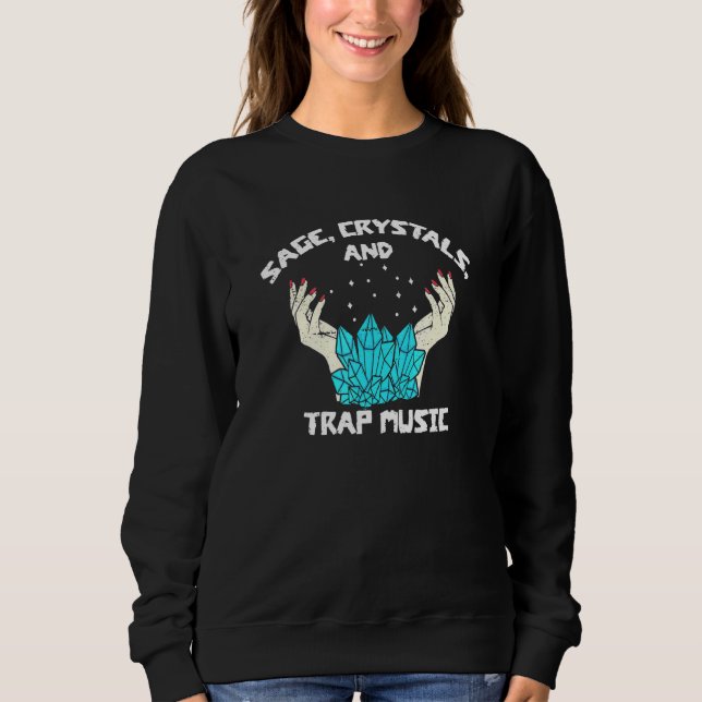 Sage Crystals Trap Music Witch Spiritual Healer Li Sweatshirt (Front)