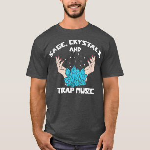 Sage Crystals Trap Music Witch Spiritual Healer Li T-Shirt