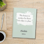 Sage green inspirational quote 2026 planner<br><div class="desc">A sage green background,  with a white brush stroke. Inspiratiional,  motivational Quote:  The future is written by those who dare to plan.  Personalise and add your name and a year. Grey text.</div>