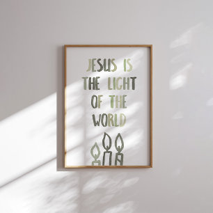 Sage green Jesus is the light of the world poster