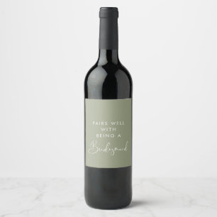 Sage green Pairs well with being a bridesmaid Wine Label