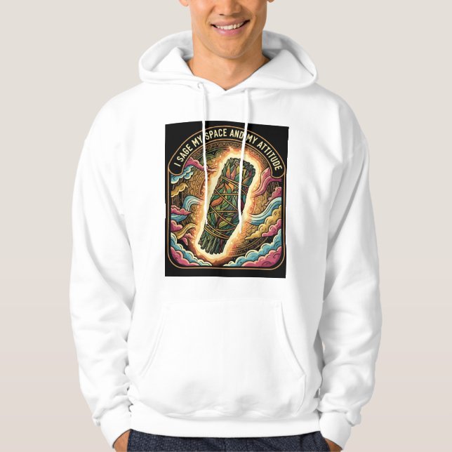 Sage My Space and My Attitude Smudging Cleansing  Hoodie (Front)