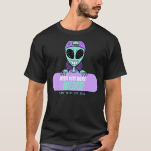 Sage Tribe Wish You Were Weird T-Shirt