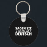 Sagen Sie Es Bitte Auf Deutsch German Teacher  Key Ring<br><div class="desc">Sagen Sie Es Bitte Auf Deutsch German Teacher</div>