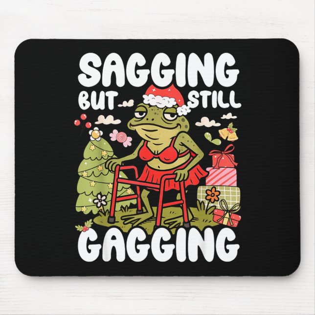 Sagging But Still Gagging Frog Funny Cringe Meme C Mouse Pad (Front)