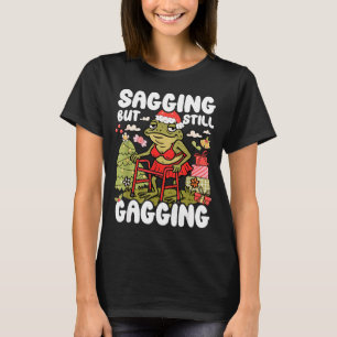 Sagging But Still Gagging Frog Funny Cringe Meme C T-Shirt