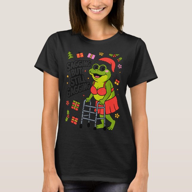 Sagging But Still Gagging Funny Christmas Frog Hol T-Shirt (Front)