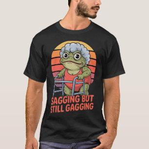 Sagging But Still Gagging Funny Frog Cringe Meme T-Shirt