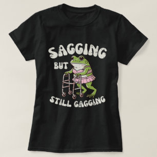 Sagging But Still Gagging   Funny Frog Meme Tee
