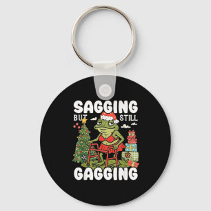 Sagging But Still Gagging Funny Meme Sarcastic Chr Key Ring