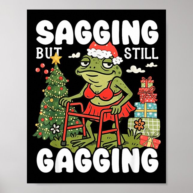 Sagging But Still Gagging Funny Meme Sarcastic Chr Poster (Front)