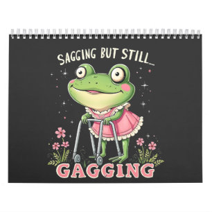 Sagging but still gagging Funny Mothers Day Frog Calendar