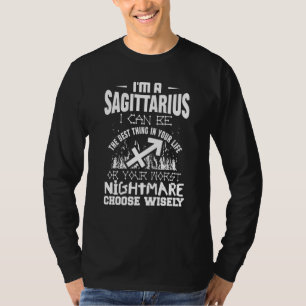 Sagittarius I Can Be The Best Thing In Your Life Z T-Shirt