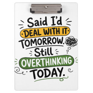 Said I’d Deal With It Tomorrow Clipboard