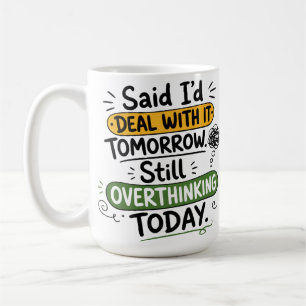 Said I’d Deal With It Tomorrow Coffee Mug