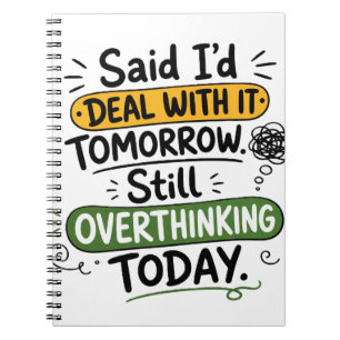 Said I’d Deal With It Tomorrow Notebook