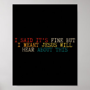Said it’s fine but meant jesus will hear about poster