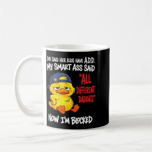 Said Kids Have A D D Smart Said Different Coffee Mug