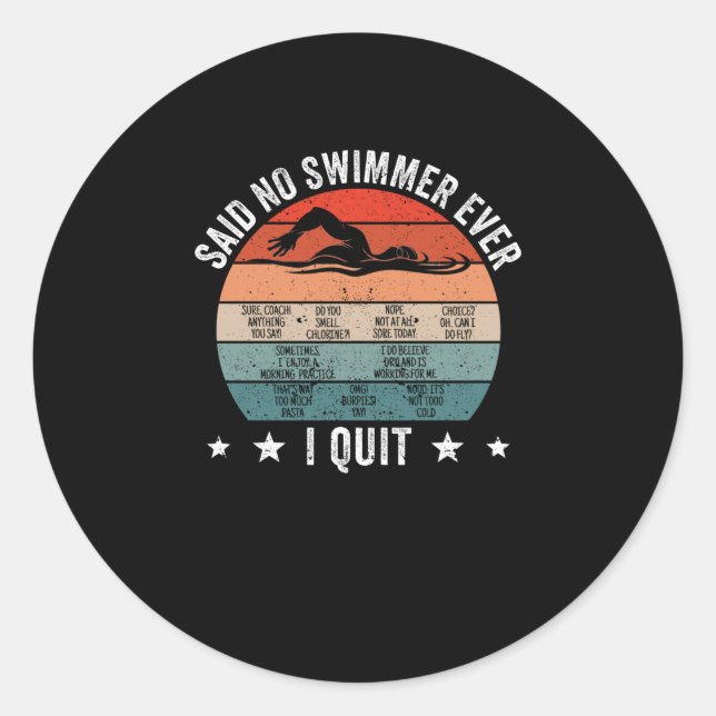 Said no swimmer ever competitive swimming classic round sticker (Front)
