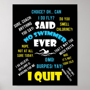 Said No Swimmer Ever Competitive Swimming Quotes Poster